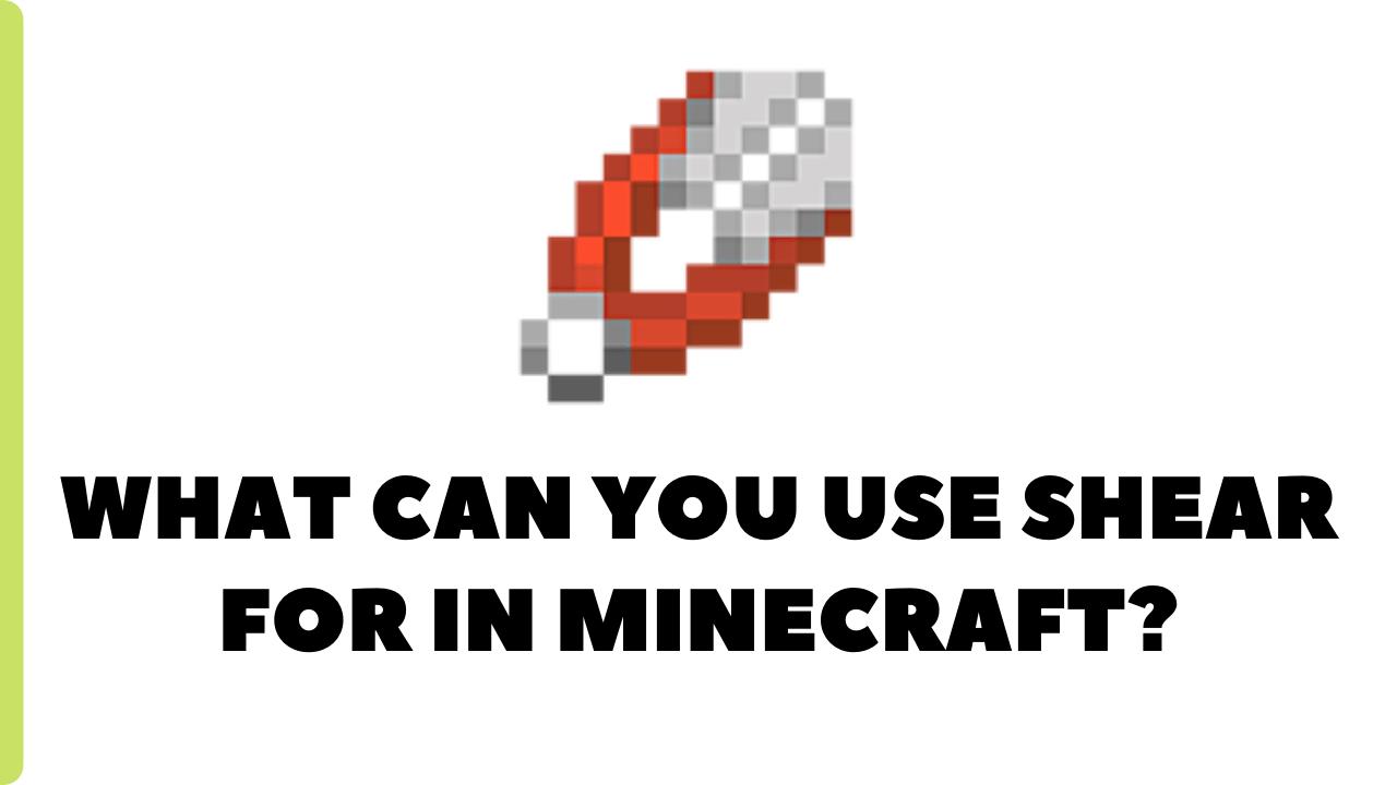 what-can-you-use-shear-for-in-minecraftd